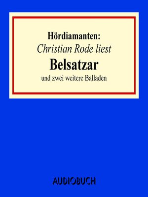 cover image of Christian Rode liest "Belsatzar" und zwei weitere Balladen